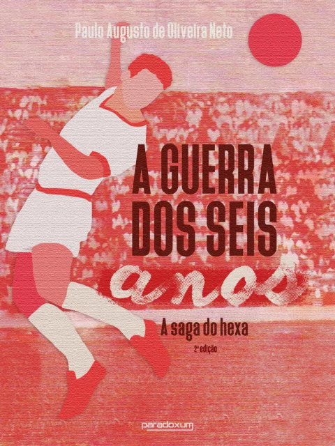 A guerra dos seis anos - A saga do hexa